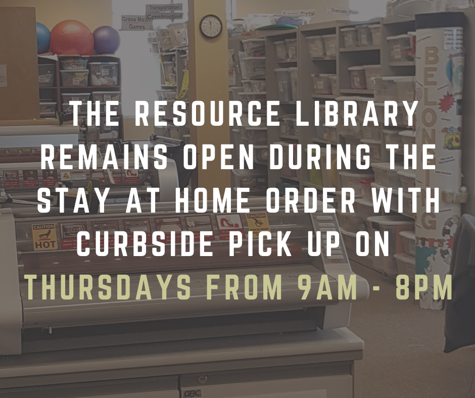 The Resource LIbrary remains open during the Stay at home order with curbside pick up on  Thursdays from 9AM - 8PM