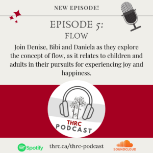 Episode 5: Flow - Join Denise, Bibi, and Daniela as they explore the concept of Flow, as it relates to children and adults in their pursuits for experiencing joy and happiness. Banner