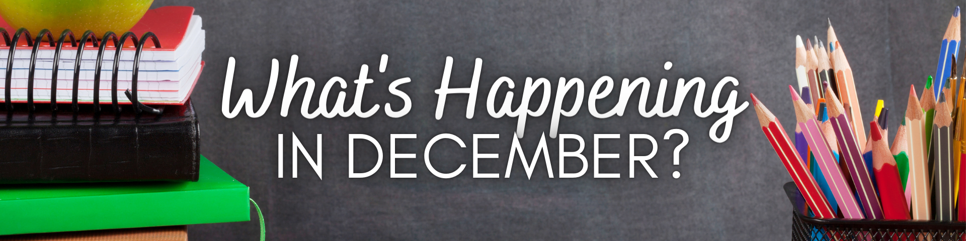 What's Happening in December?