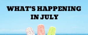 Blue backround with words What's Happening in July with three popsicles 